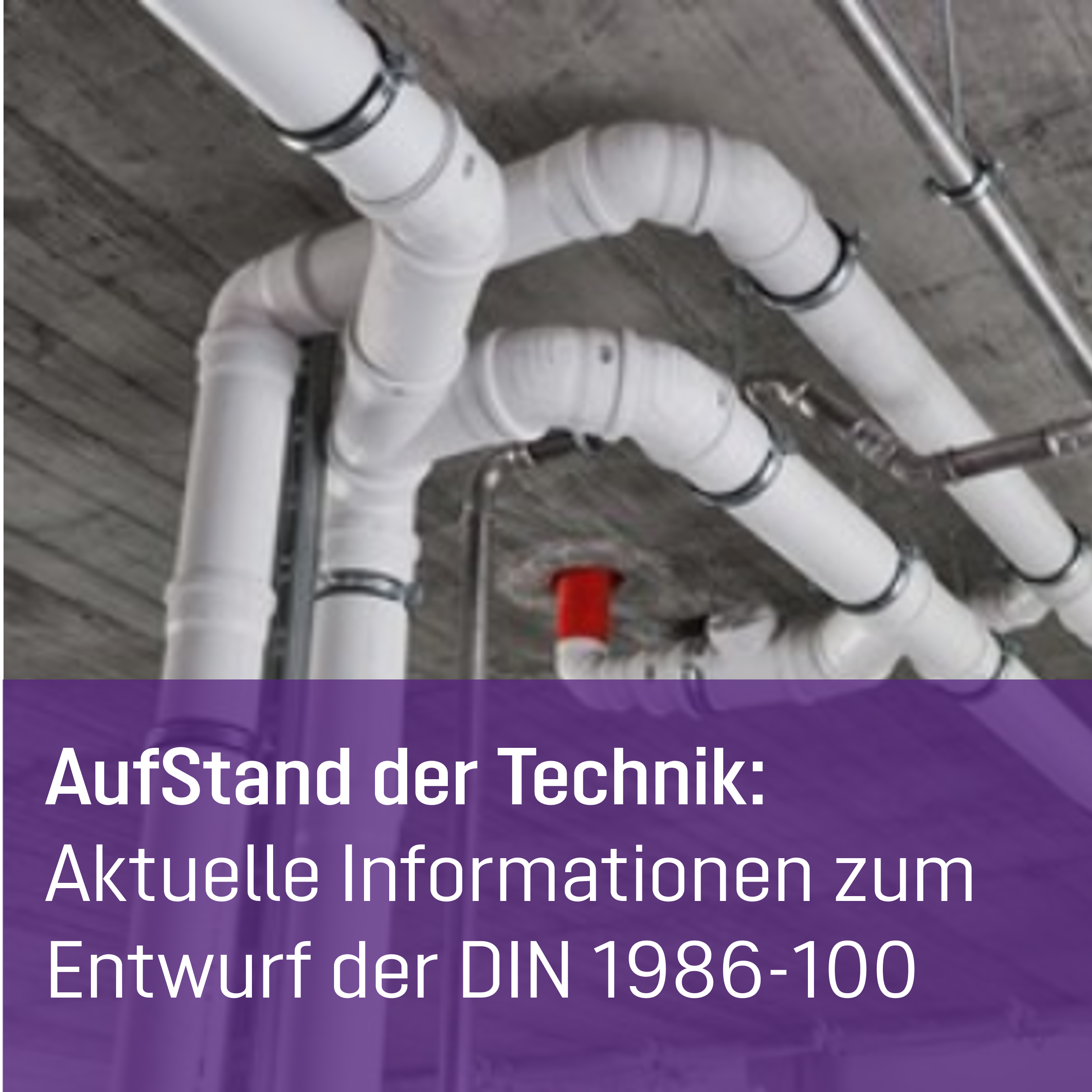 Öffnen AufStand der Technik: Aktuelle Informationen zum Entwurf der DIN 1986-100
